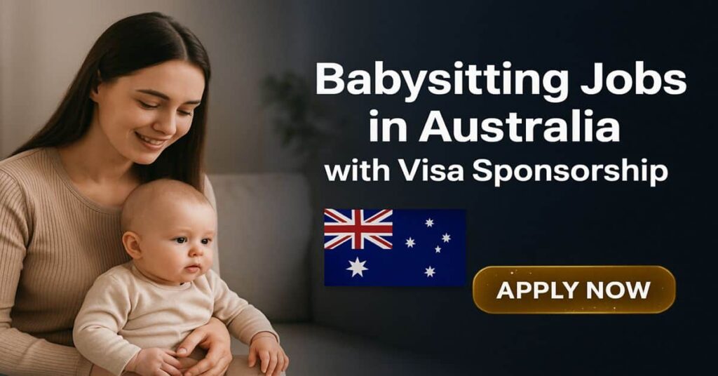 Babysitting Jobs in Australia with Visa Sponsorship 2025 Immediate Start