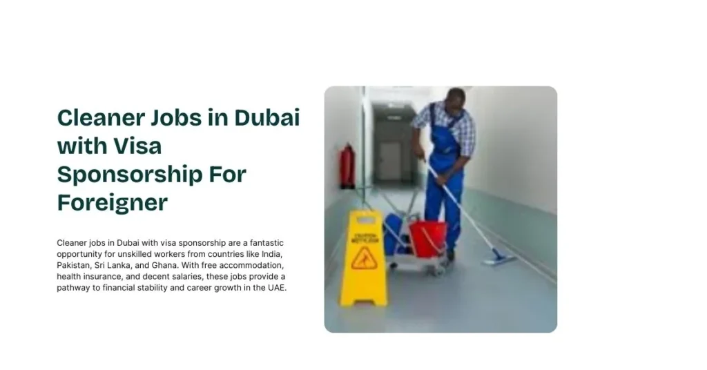 Cleaner Jobs in Dubai with Visa Sponsorship For Foreigner Immediate Start